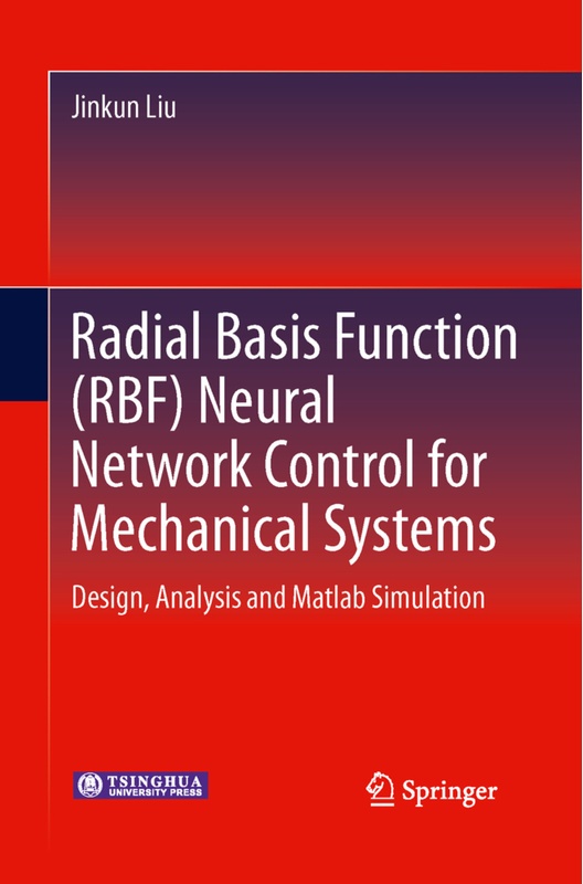 Radial Basis Function (Rbf) Neural Network Control For Mechanical Systems - Jinkun Liu, Kartoniert (TB)