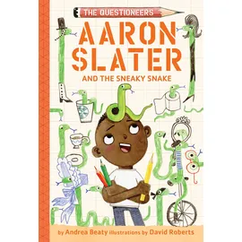 Amulet Books Aaron Slater and the Sneaky Snake: The Questioneers Book #6 (Questioneers, 6)