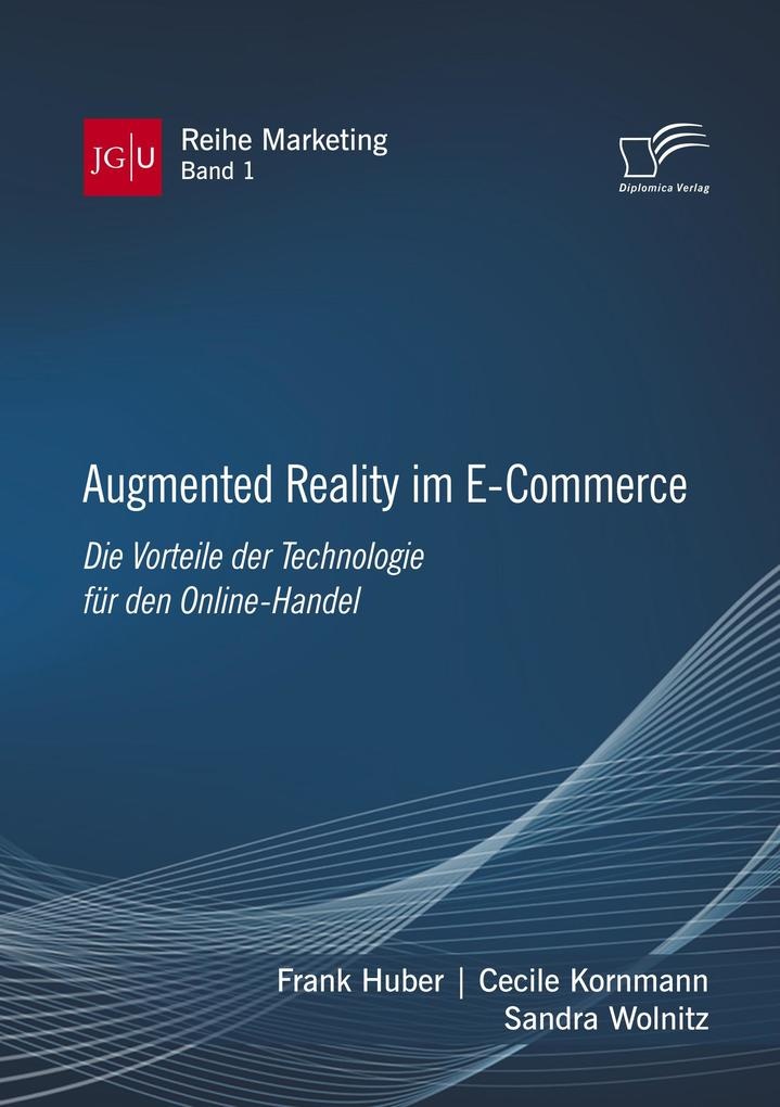 Augmented Reality im E-Commerce. Die Vorteile der Technologie für den Online-Handel: Buch von Frank Huber/ Cecile Kornmann/ Sandra Wolnitz