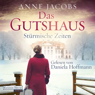 Das Gutshaus - Stürmische Zeiten von Anne Jacobs / Random House Audio / MP3 Hörbuch