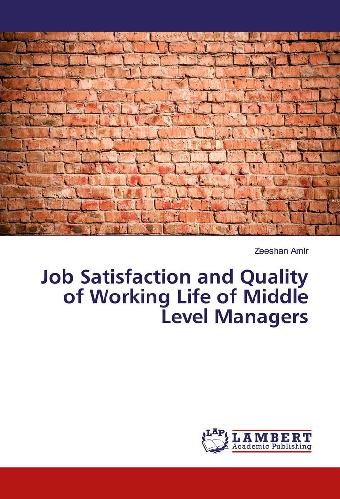 Job Satisfaction and Quality of Working Life of Middle Level Managers: Buch von Zeeshan Amir