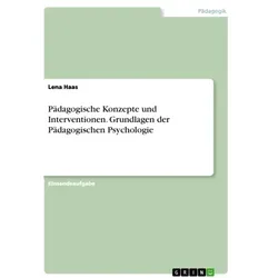 Pädagogische Konzepte und Interventionen. Grundlagen der Pädagogischen Psychologie