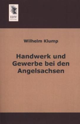 Handwerk Und Gewerbe Bei Den Angelsachsen - Wilhelm Klump  Kartoniert (TB)