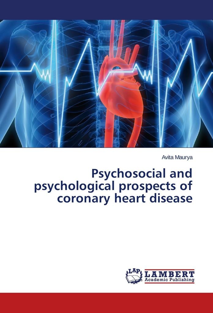 Psychosocial and psychological prospects of coronary heart disease: Buch von Avita Maurya