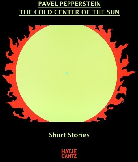 Pavel Pepperstein. The Cold Center Of The Sun - Lorand Hegyi  Pavel Pepperstein  Kartoniert (TB)