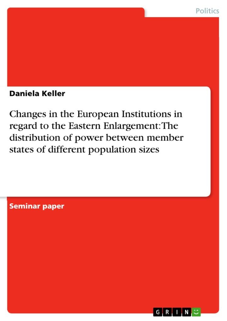 Changes in the European Institutions in regard to the Eastern Enlargement: The distribution of power between member states of different population...