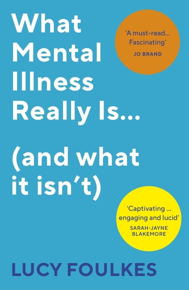 What Mental Illness Really Is... (And What It Isn't) - Lucy Foulkes  Kartoniert (TB)