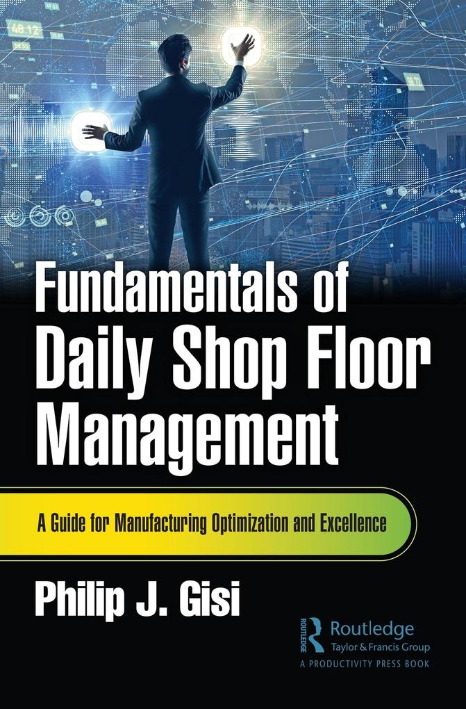 Fundamentals of Daily Shop Floor Management: eBook von Philip J. Gisi