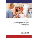 Space Regainer & Arch Expansion von Pallvi Goomer/ R .L Jain/ Neeraj Mahajan / LAP Lambert Academic Publishing / Taschenbuch