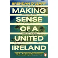 Penguin Books UK Making Sense of a United Ireland: