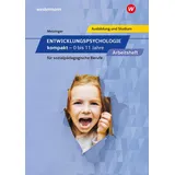 Bildungsverlag Eins Entwicklungspsychologie kompakt für sozialpädagogische Berufe: 0 bis 11 Jahre Arbeitsheft