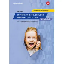 Bildungsverlag Eins Entwicklungspsychologie kompakt für sozialpädagogische Berufe: 0 bis 11 Jahre Arbeitsheft