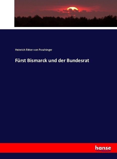 Fürst Bismarck Und Der Bundesrat - Heinrich von Poschinger  Kartoniert (TB)