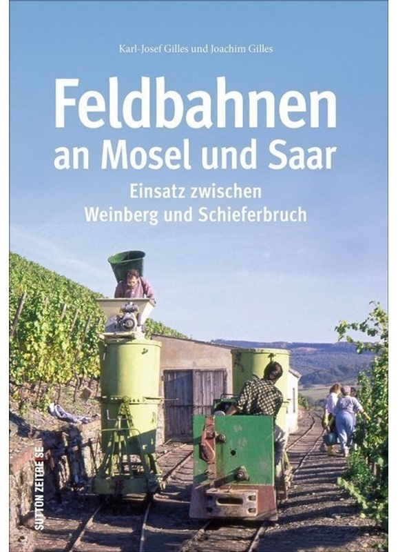 Feldbahnen An Mosel Und Saar - Joachim Gilles  Karl-Josef Gilles  Gebunden