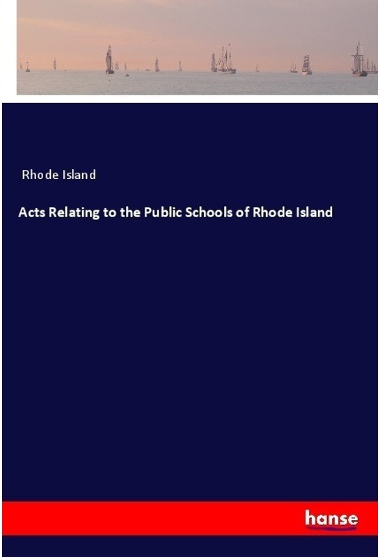 Acts Relating To The Public Schools Of Rhode Island - Rhode Island, Kartoniert (TB)