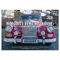 Calvendo Mercedes Benz Adenauer: Legenden sind rot. (Tischkalender 2026