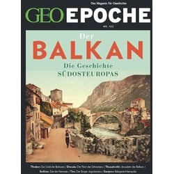 GEO Epoche / GEO Epoche 122/2023 - Balkan