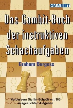 Das Gambit-Buch Der Instruktiven Schachaufgaben - Graham Burgess  Kartoniert (TB)