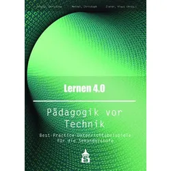 Lernen 4.0 . Pädagogik vor Technik