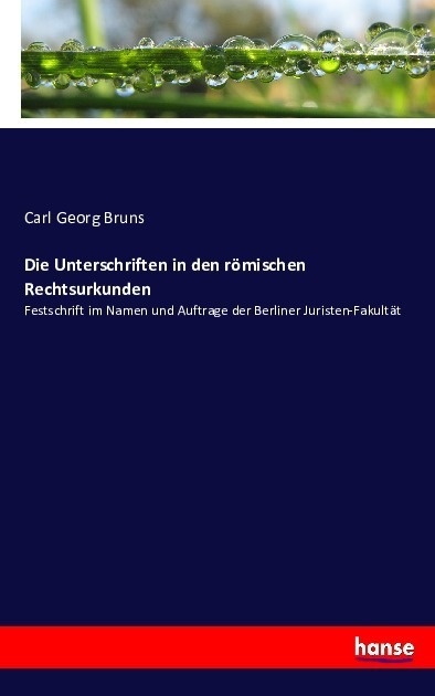 Die Unterschriften In Den Römischen Rechtsurkunden - Carl Georg Bruns  Kartoniert (TB)