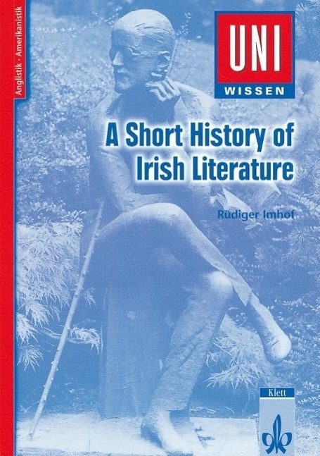 Uni-Wissen Anglistik /Amerikanistik / A short History of Irish Literature, Fachbücher