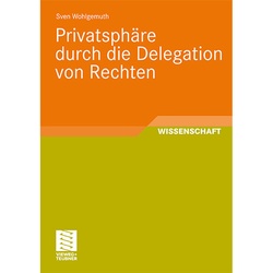 Privatsphäre Durch Die Delegation Von Rechten - Sven Wohlgemuth  Kartoniert (TB)