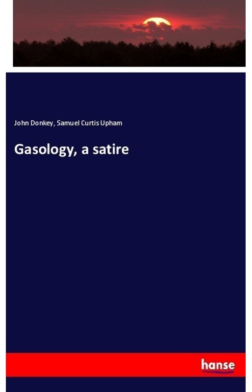 Gasology  A Satire - John Donkey  Samuel Curtis Upham  Kartoniert (TB)