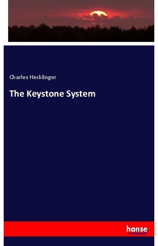 The Keystone System - Charles Hecklinger, Kartoniert (TB)