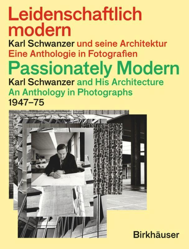 Leidenschaftlich Modern - Karl Schwanzer Und Seine Architektur / Passionately Modern - Karl Schwanzer And His Architecture  Kartoniert (TB)