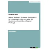GRIN Verlag Hegels "bedingter Realismus" im Vergleich zur epistemischen Interpretation der Quantenmechanik (Kopenhagener Deutung)