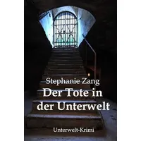 Epubli Unterwelt-Krimi / Der Tote in der Unterwelt