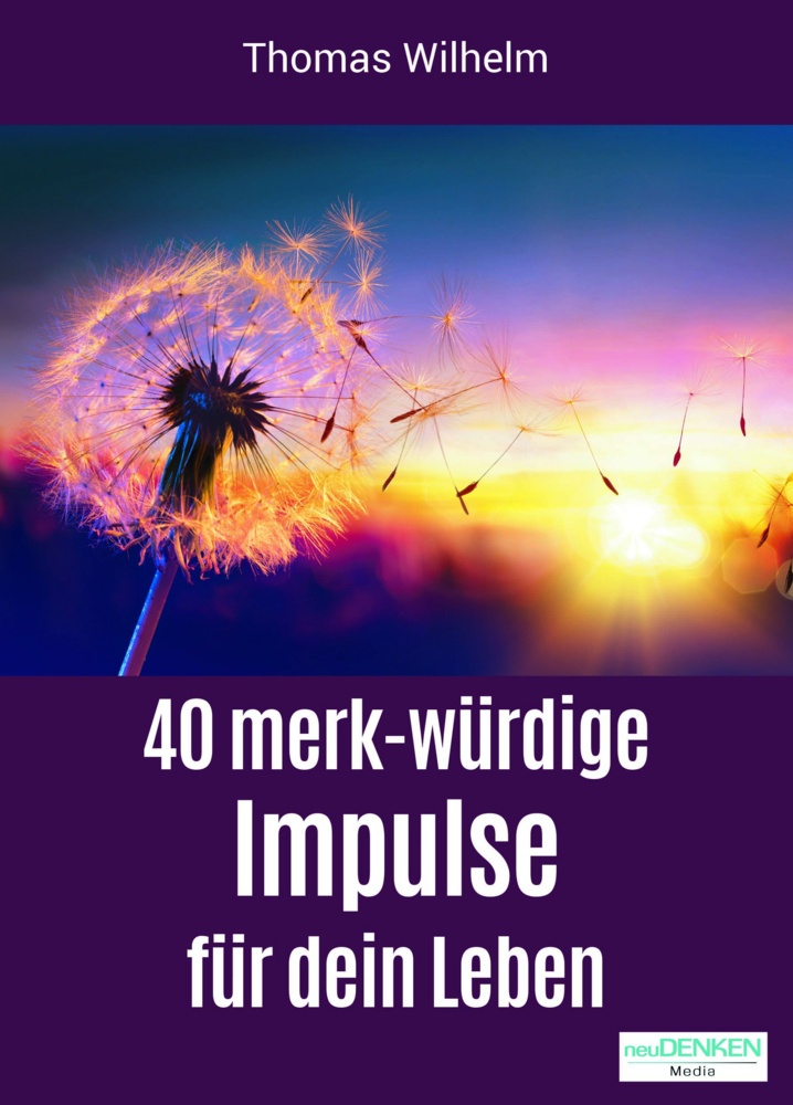 40 Merk-Würdige Impulse Für Dein Leben - Thomas Wilhelm  Kartoniert (TB)