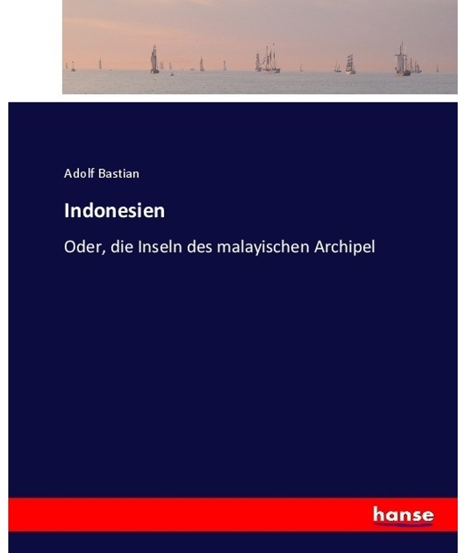 Indonesien - Adolf Bastian  Kartoniert (TB)
