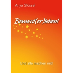 Bewusst(er)leben! - Anya Stössel  Taschenbuch
