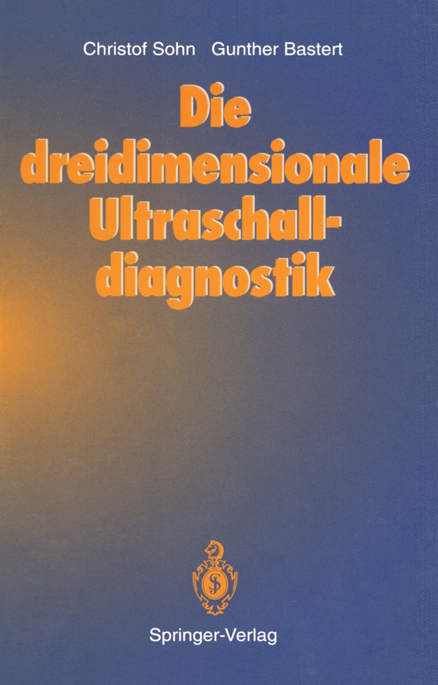 Die Dreidimensionale Ultraschalldiagnostik - Christof Sohn  Gunther Bastert  Kartoniert (TB)