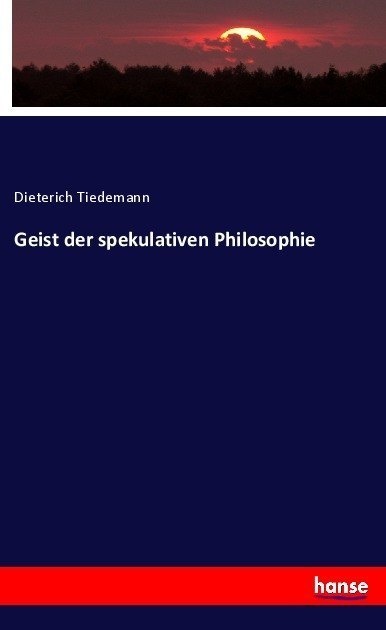 Geist Der Spekulativen Philosophie - Dieterich Tiedemann  Kartoniert (TB)