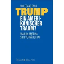 Transcript Verlag Trump – ein amerikanischer Traum?