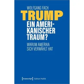 Transcript Verlag Trump – ein amerikanischer Traum?