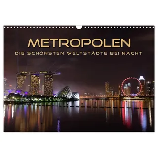 Calvendo METROPOLEN - die schönsten Weltstädte bei Nacht (Wandkalender 2026 DIN A3 quer), CALVENDO Monatskalender: Skylines und Panoramen der aufregendsten Metropolen im Lichterglanz (CALVENDO Orte)