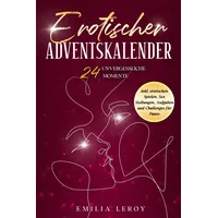 Erotischer Adventskalender für Paare: 24 unvergessliche Momente inkl. erotischen Spielen, Sex Stellungen, Aufgaben und Challenges für Paare