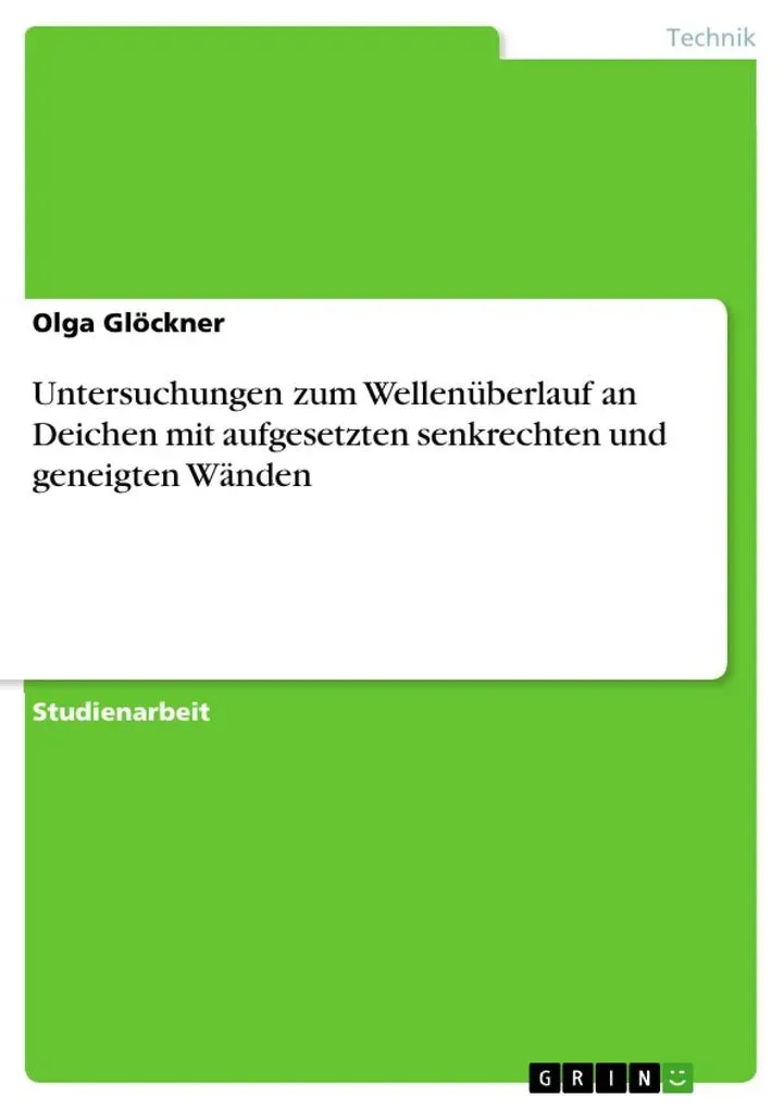 Untersuchungen zum Wellenüberlauf an Deichen mit aufgesetzten senkrechten und geneigten Wänden: eBook von Olga Glöckner
