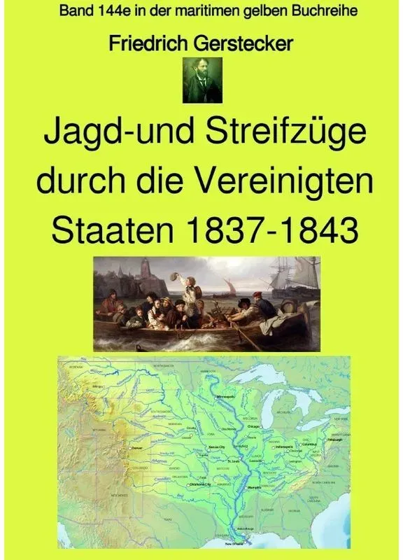 Maritime Gelbe Reihe Bei Jürgen Ruszkowski / Jagd-Und Streifzüge Durch Die Vereinigten Staaten 1837-1843 - Band 144E In Der Maritimen Gelben Buchreihe