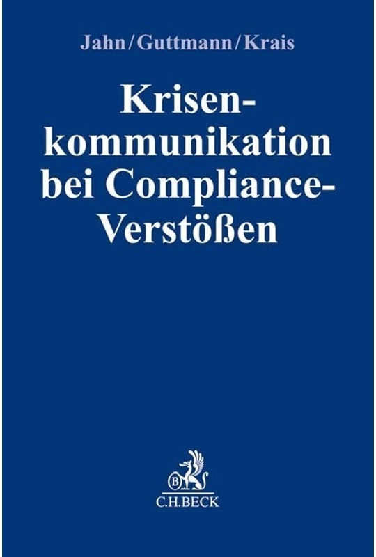 Compliance Für Die Praxis / Krisenkommunikation Bei Compliance-Verstössen - Joachim Jahn, Micha Guttmann, Jürgen Krais, Kartoniert (TB)