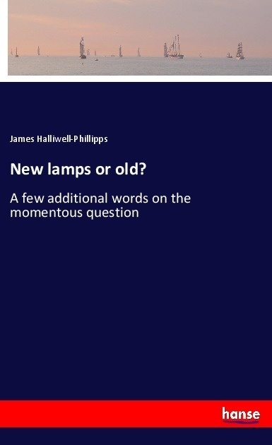 New Lamps Or Old? - James Halliwell-Phillipps  Kartoniert (TB)