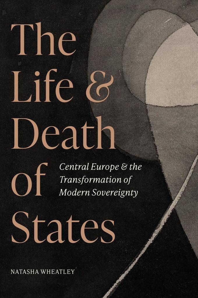 The Life and Death of States: eBook von Natasha Wheatley