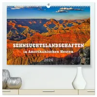 Calvendo Sehnsuchts Landschaften im Amerikanischen Westen...