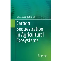 Carbon Sequestration in Agricultural Ecosystems, Fachbücher von Rattan Lal, Klaus Lorenz