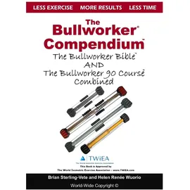 CreateSpace The Bullworker Compendium: The Bullworker Bible and Bullworker 90 Course Combined
