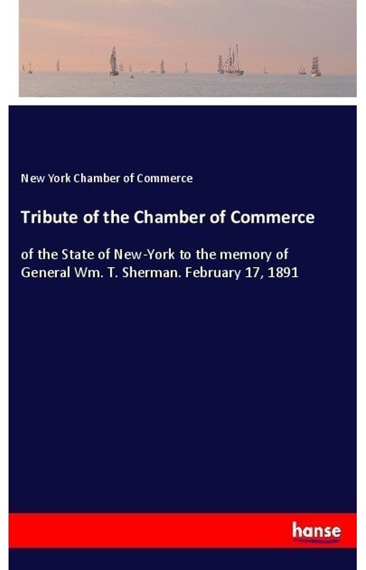 Tribute Of The Chamber Of Commerce - New York Chamber of Commerce  Kartoniert (TB)