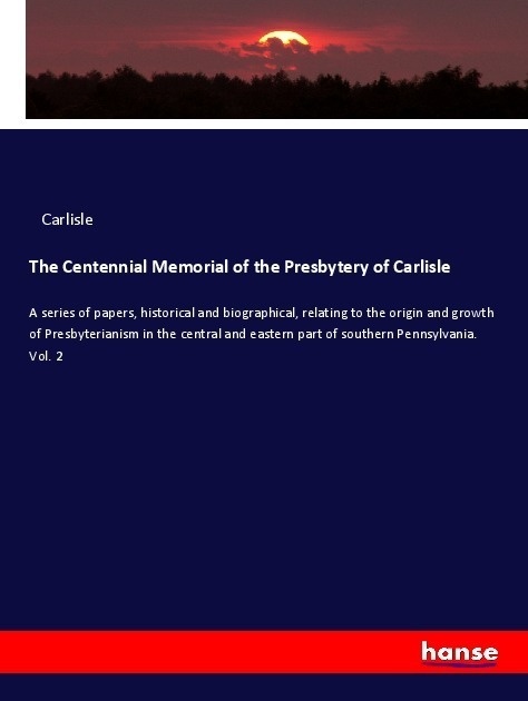 The Centennial Memorial Of The Presbytery Of Carlisle - Carlisle  Kartoniert (TB)